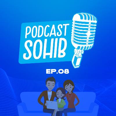 Ep.08 Bahaya dan Manfaat Gadget Buat Anak ~ PODCAST SOHIB