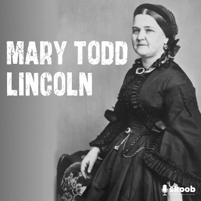 Mary Todd Lincoln: America's Most Misjudged First Lady