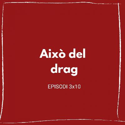 Això del drag (3x10) Això del drag (3x10)