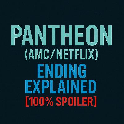 PANTHEON (AMC/NETFLIX) Ending Explained [100% SPOILER]