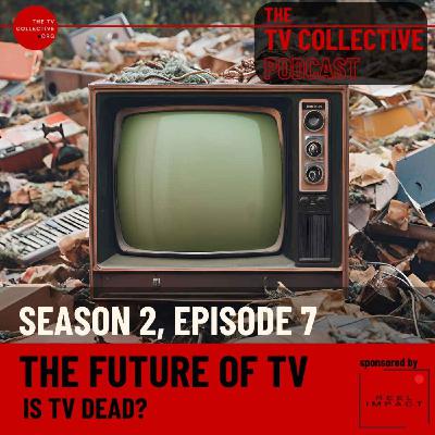 The Future of TV. Is TV Dead?