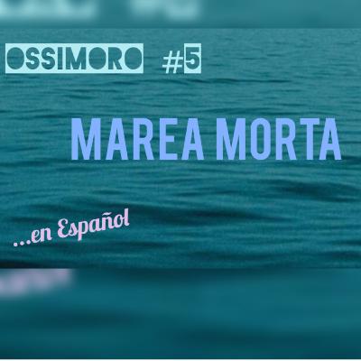 #5_OSSIMORO_MAREA_MORTA