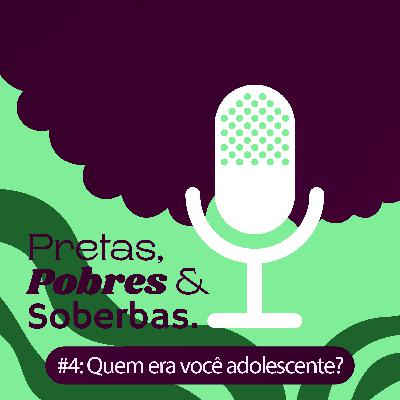#04: Quem era você adolescente?