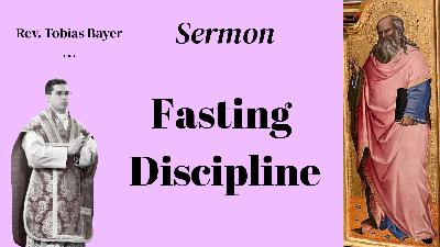 Sermon: Fasting Discipline, by Rev. Tobias Bayer