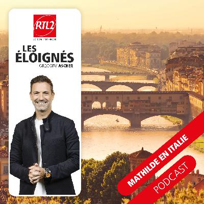 Mathilde en Italie (part. 1) - Les éloignés, le podcast