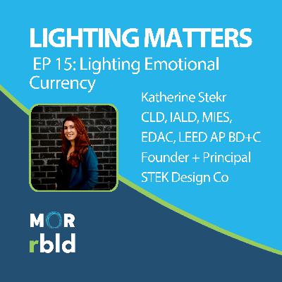 Episode 15:  Lighting Emotional Currency