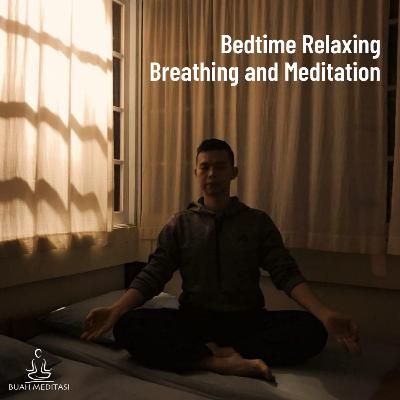 Ep. 27. Bedtime Relaxing Breathing and Meditation Ep. 27. Bedtime Relaxing Breathing and Meditation