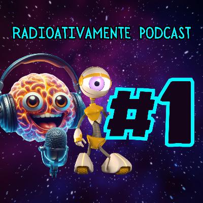 BBBrahma no canudinho!! (EP 1) - RADIOATIVAMENTE PODCAST