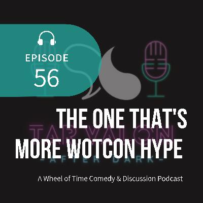 The One That's More WoTCon Hype | A Wheel of Time Comedy and Discussion Podcast