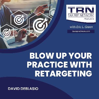 Blow Up Your Practice With Retargeting With David DeBlasio Blow Up Your Practice With Retargeting With David DeBlasio