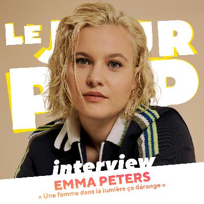 Emma Peters « Une femme dans la lumière ça dérange »