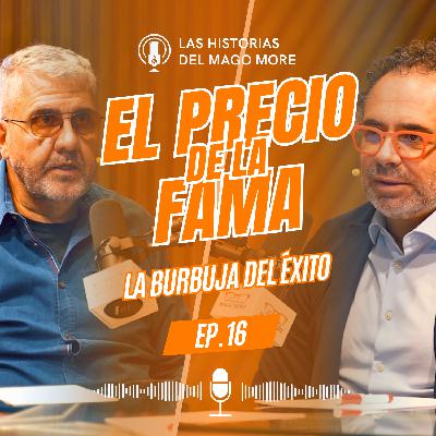 Florentino Fernández | El PRECIO de la FAMA | Las Historias del Mago More #16 Florentino Fernández | El PRECIO de la FAMA | Las Historias del Mago More #16