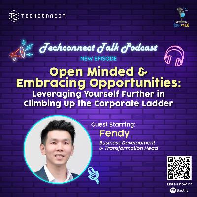 Open Minded & Embracing Opportunities: Leveraging yourself Further in Climbing Up the Corporate Ladder