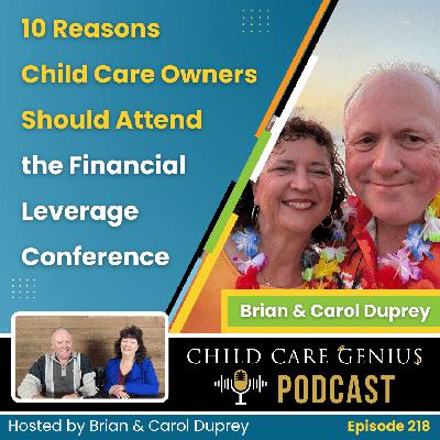 E218 10 Reasons Child Care Owners Should Attend the Financial Leverage Conference with Brian and Carol Duprey