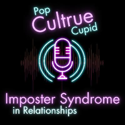 Imposter Syndrome in Love: Do You Deserve Your Relationship? Imposter Syndrome in Love: Do You Deserve Your Relationship?