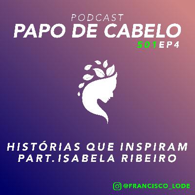 Histórias que Inspiram - Isabela Ribeiro