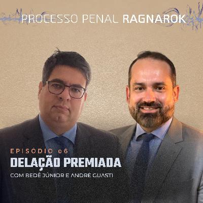 EP 06 - Delação Premiada - Processo Penal Ragnarök