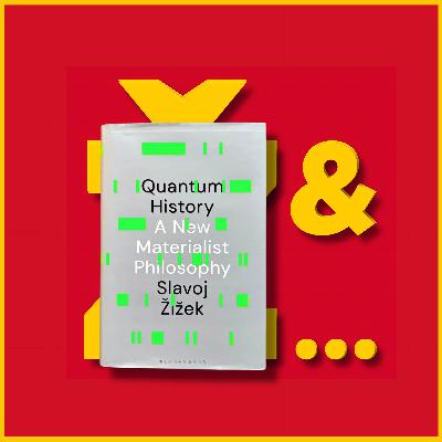 Quantum History w/ Slavoj Žižek
