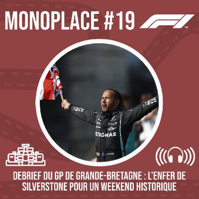 Monoplace - Episode 19 - Débrief du GP de Grande-Bretagne : L'enfer de Silverstone pour un weekend historique !
