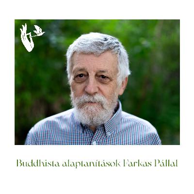 Buddhista alaptanítások Farkas Pállal 15. (befejező) rész