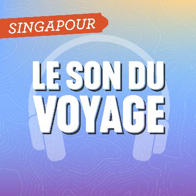 Le Son du Voyage - Singapour