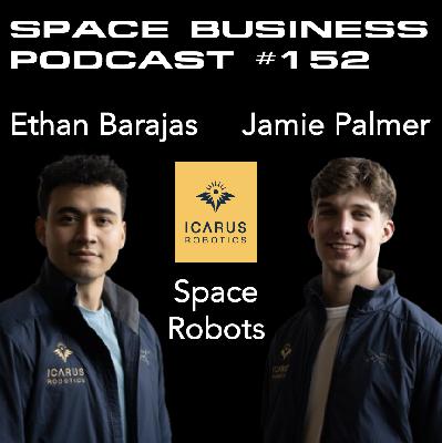 #152 | Space Robots | Ethan Barajas & Jamie Palmer, Icarus Robotics