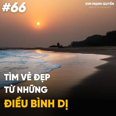 #66: Tìm vẻ đẹp từ những điều bình dị