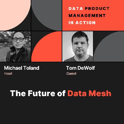 S1 Ep#34: The Future of Data Mesh