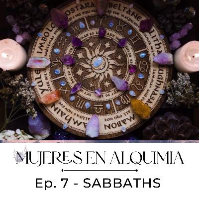Mujeres en Alquimia Ep. 7 - Sabbaths