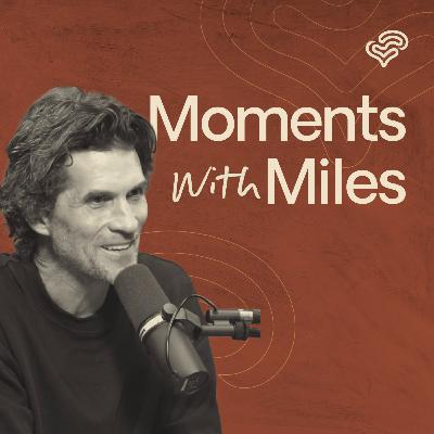 Moments with Miles: When the Life You Built Starts to Stretch You