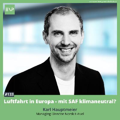 #133 Luftfahrt in Europa - mit SAF klimaneutral (Karl Hauptmeier, Managing Director Norsk E-Fuel)