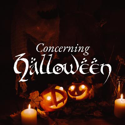 On Halloween, Death, and “Traditions of Men”