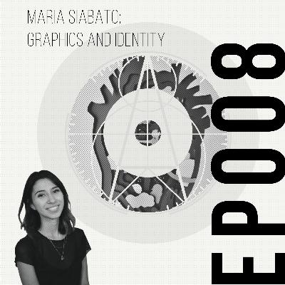 EP008 | ENGLISH | Maria Siabato - "Graphic Design and Sense of creative Identity" EP008 | ENGLISH | Maria Siabato - "Graphic Design and Sense of creative Identity"