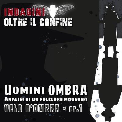 Velo d'Ombra - Uomini Ombra: analisi di un folclore moderno