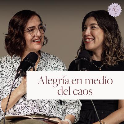 Alegría en medio del caos | Cecilia Ordoñez y Rosangela Rosales | Ep 19 Alegría en medio del caos | Cecilia Ordoñez y Rosangela Rosales | Ep 19