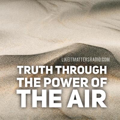 LIM Radio s10e43 Truth Through the Power of the Air