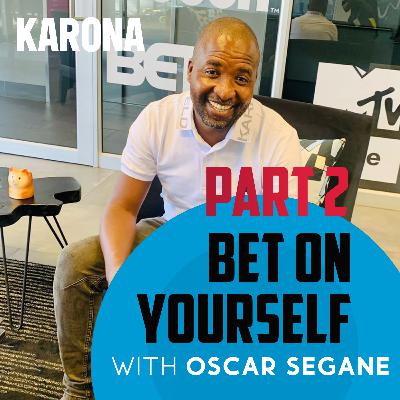 Bet on yourself, with Oscar Segane / PART 2