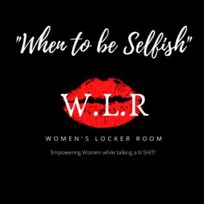 When to be Selfish When to be Selfish