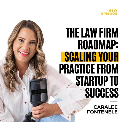 The Law Firm Roadmap: Scaling Your Practice from Startup to Success (EP 185)