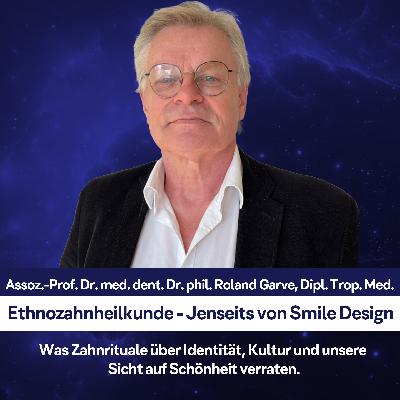 Ethnozahnheilkunde - Jenseits von Smile Design – Mit Assoz.-Prof. Dr. med. dent. Dr. phil. Roland Garve, Dipl. Trop. Med Ethnozahnheilkunde - Jenseits von Smile Design – Mit Assoz.-Prof. Dr. med. dent. Dr. phil. Roland Garve, Dipl. Trop. Med