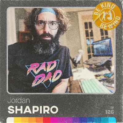 Rewind Episode | Jordan Shapiro on Fatherhood + Feminism Rewind Episode | Jordan Shapiro on Fatherhood + Feminism