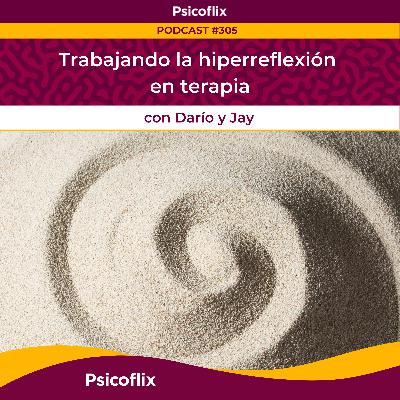 Trabajando la hiperreflexión en terapia con Darío y Jay | Episodio 305