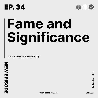 Ep 34: Fame and Significance Ep 34: Fame and Significance