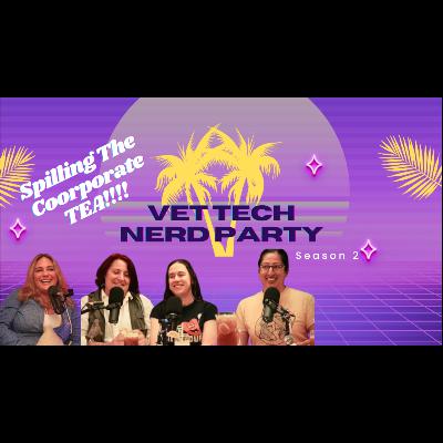 Spilling the Corporate Tea & Corporate Buyouts | Real Vet Life Unfiltered | Vet Tech Nerd Party