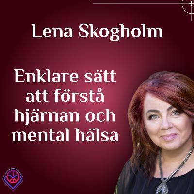 Enklare sätt att förstå hjärnan och mental hälsa - Lena Skogholm