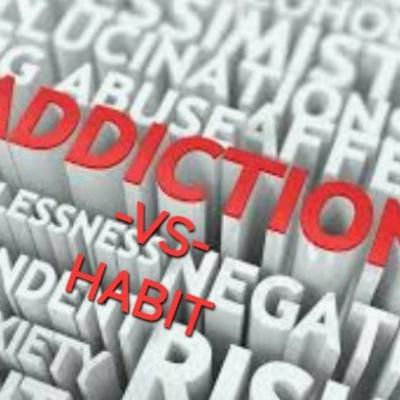 S4/Ep.11 ”Addition-VS-Habit ” S4/Ep.11 ”Addition-VS-Habit ”