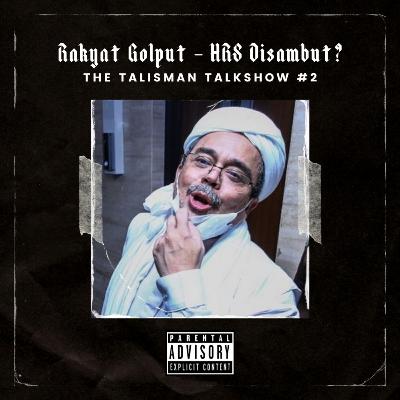 #2 - Rakyat Golput - HRS Disambut? (ft. Bayu M.)