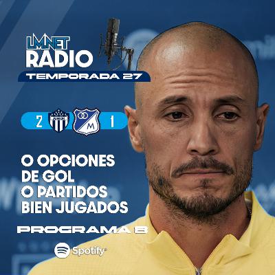Temporada 27 Programa 08. 0 opciones 0 partidos bien jugados. Millonarios preocupa.