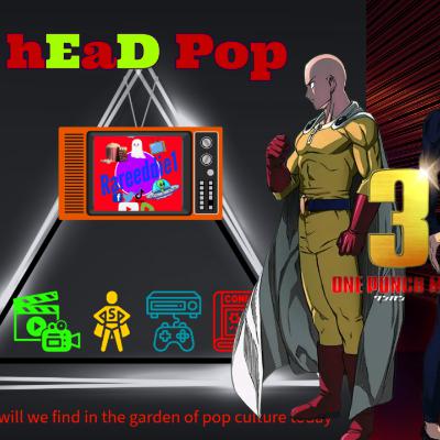 hEaD PoP #77, One Punch Man Season 3 HYPE, Alpha Core #2 & The Rock’s Rough Week!