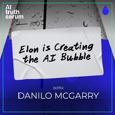 Elon Is Creating the AI Bubble with Danilo McGarry
